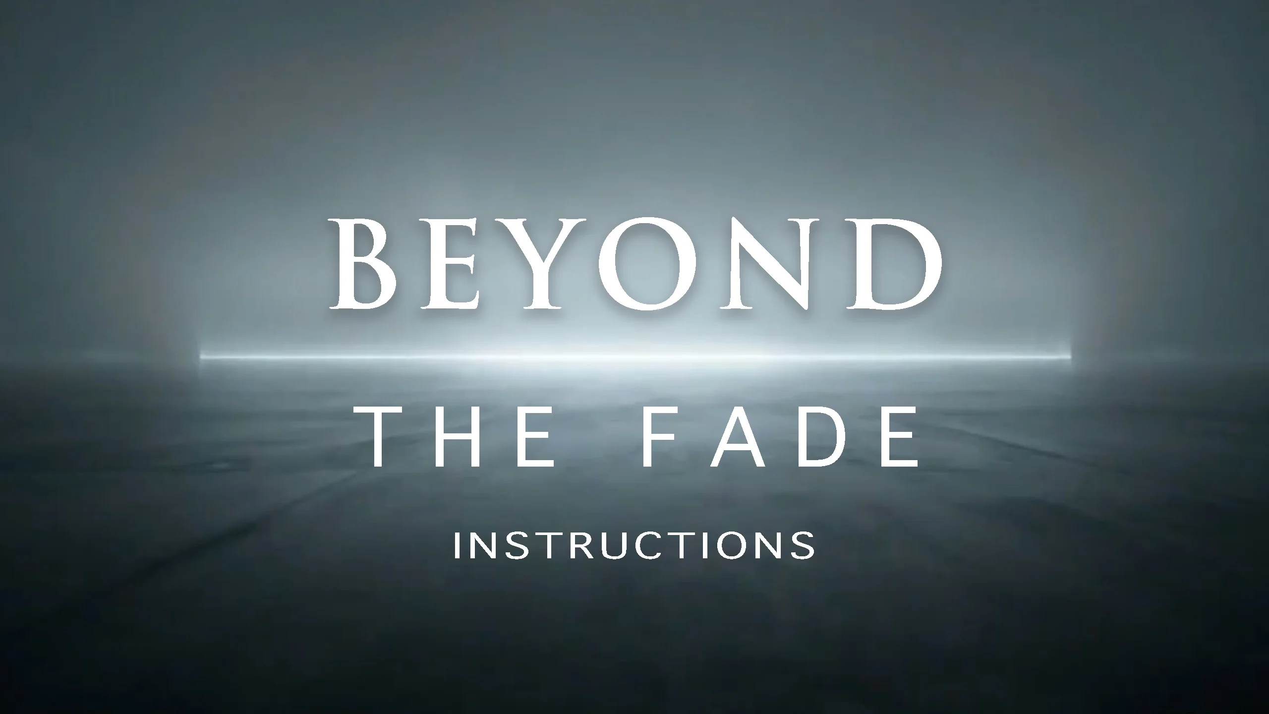 Beyond the Fade — Instruction Video